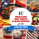 10 Red, White And Blue Recipes For The 4th – Meatless Monday